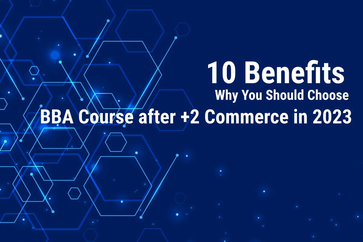 best BBA colleges in Bhubaneswar 10 Benefits of choosing BBA Course after +2 Commerce in 2023