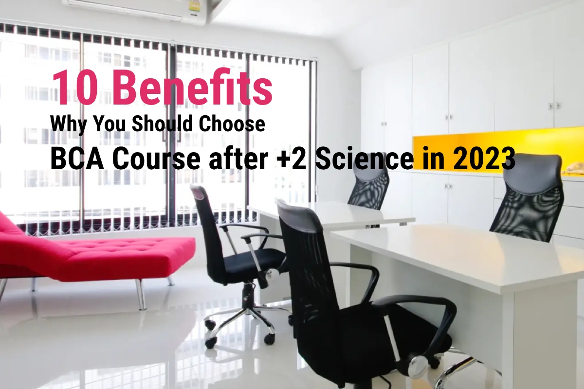 best BCA colleges in Bhubaneswar 10 Benefits of Choosing BCA Course after +2 Science in 2023