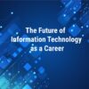 The Future of Information Technology as a Career: Exploring the Best BCA Programs Bhubaneswar 2023